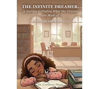 The Infinite Dreamer: A Journey to Finding What Her Dreams Are Made of: The Library Edition