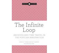 The Infinite Loop: Archives and Time Travel in the Popular Imagination
