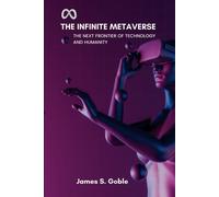 The Infinite Metaverse: The Next Frontier Of Technology And Humanity