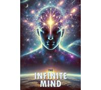 The Infinite Mind: Intelligence, Reality, and the Unfolding of Existence