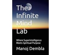 The Infinite Mind Lab: Where Superintelligence Meets Spiritual Purpose