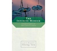 The Infinite Mirror: Commentaries on Two Chan Classics