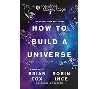 The Infinite Monkey Cage: How to Build a Universe