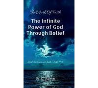 The Infinite Power Of God Through Belief : Lord, "Increase Our Faith." Luke 17:5 Paperback Book By Dr Cj Kumar