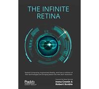 The Infinite Retina: Spatial Computing, Augmented Reality, and how a collision of new technologies are bringing about the next tech revolution