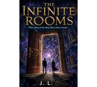 THE INFINITE ROOMS: When Sleep Is the Only Place You’re Awake