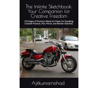 The Infinite Sketchbook: Your Companion for Creative Freedom: 120 Pages of Premium Blank Art Paper for Doodling, Creative Practice, Pen, Pencil, and Marker Sketches.