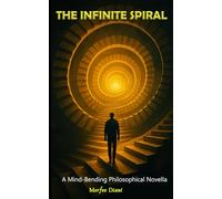 The Infinite Spiral: A Mind-Bending Philosophical Novella
