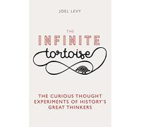 The Infinite Tortoise: The Curious Thought Experiments of History's Great Thinkers