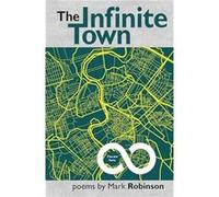 The Infinite Town by Mark Robinson Mark Robinson (Auteur)