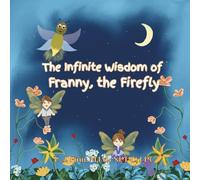 The Infinite Wisdom of Franny the Firefly