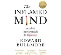 The Inflamed Mind by Edward Bullmore Inconnu (Auteur)