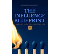 The Influence Blueprint: Strategies for Empowering Connections