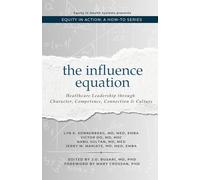 The Influence Equation: Healthcare Leadership through Character, Competence, Connection & Culture