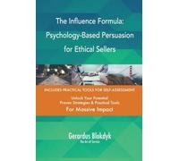 The Influence Formula: Psychology-Based Persuasion for Ethical Sellers