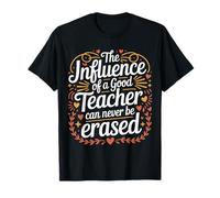 The Influence of A Good Teacher Can Never Be Erased - T-Shirt
