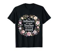 The Influence of A Good Teacher Can Never Be Erased - T-Shirt