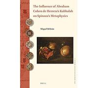 The Influence Of Abraham Cohen De Herrera's Kabbalah On Spinoza's Metaphysics