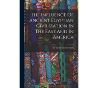 The Influence Of Ancient Egyptian Civilization In The East And In America