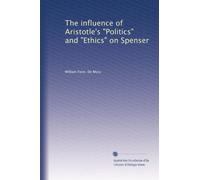 The influence of Aristotle's "Politics" and "Ethics" on Spenser