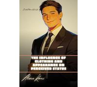 The influence of clothing and appearance on perceived status: Invisible Patterns of Social Life