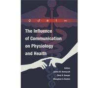 The Influence Of Communication On Physiology And Health (Health Communication) (Hardcover) James M Honeycutt, Chris R Sawyer, Shaughan A Keaton (Auteur)