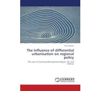 The influence of differential urbanisation on regional policy: The case of Gauteng Metropolitan Region, SA. 2nd Edition