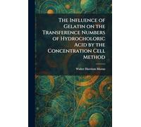 The Influence of Gelatin on the Transference Numbers of Hydrocholoric Acid by the Concentration Cell Method
