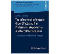 The Influence Of Information Order Effects And Trait Professional Skepticism On Auditors' Belief Revisions