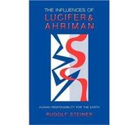 The Influence of Lucifer and Ahriman by Rudolf Steiner Rudolf Steiner (Auteur)