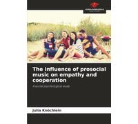 The influence of prosocial music on empathy and cooperation: A social psychological study
