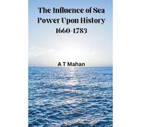 The Influence Of Sea Power Upon History, 1660-1783
