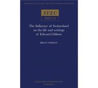 The Influence of Switzerland on the Life and Writings of Edward Gibbon by Brian Norman Brian Norman (Auteur)