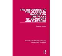 The Influence of the Jacobean Masque on the Plays of Beaumont and Fletcher (Routledge Library Editions: Renaissance Drama) - [Version Originale] Inconnu (Auteur)
