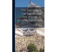 The Influence Of The Sea On The Political History Of Japan