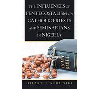 The Influences Of Pentecostalism On Catholic Priests And Seminarians In Nigeria