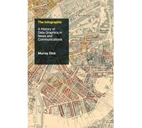 The Infographic: A History of Data Graphics in News and Communications