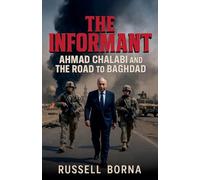 The Informant: Ahmad Chalabi and the Road to Baghdad