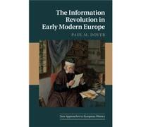 The Information Revolution in Early Modern Europe Dover, Paul M. (Kennesaw State University, Georgia) (Auteur)