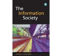 The Information Society: A Study of Continuity and Change (Facet Publications (All Titles as Published)) - [Livre en VO] John Feather (Auteur)