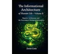 The Informational Architecture of Human Life - Volume II: Digestive architecture and the processing of biological information