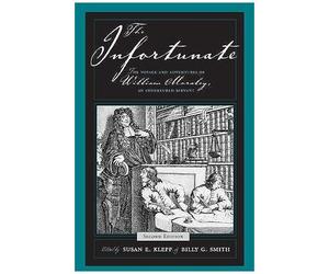 The Infortunate Pb: The Voyage And Adventures Of William Moraley, An Indentured Servant