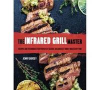 The Infrared Grill Master by Jenny Dorsey Jenny Dorsey (Auteur)