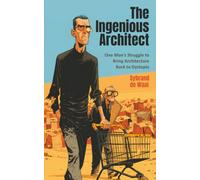 The Ingenious Architect: One Man's Struggle to Bring Architecture Back to Dystopia
