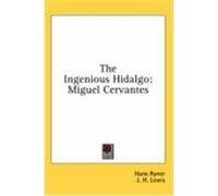 The Ingenious Hidalgo: Miguel Cervantes Ryner, Hans (Auteur)
