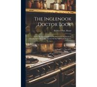 The Inglenook Doctor Book; Choice Recipes Contributed By Sisters Of The Brethren Church, Subscribers And Friends Of The Inglenook Magazine