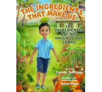 The Ingredients that Make Us / Los ingredientes que nos hacen lo que somos (Multilingual Edition)