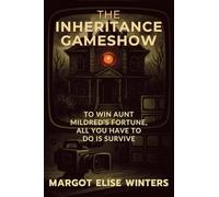 The Inheritance Gameshow: To Win Aunt Mildred's Fortune, All You Have to Do is Survive