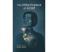 The Inheritance of Grief: Poetry and Prose