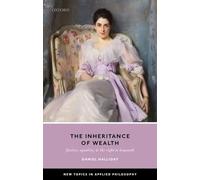 The Inheritance of Wealth: Justice, Equality, and the Right to Bequeath